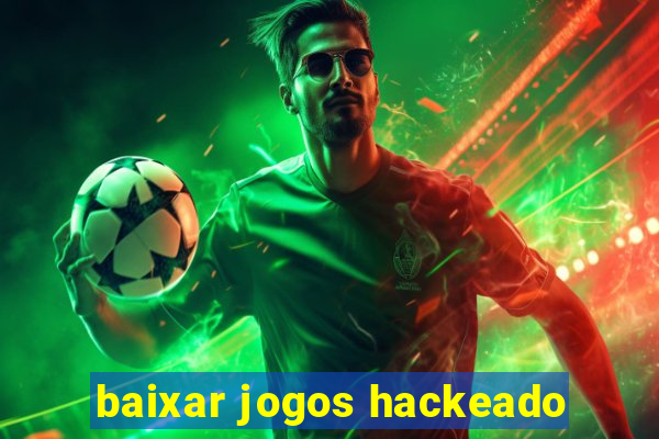 baixar jogos hackeado